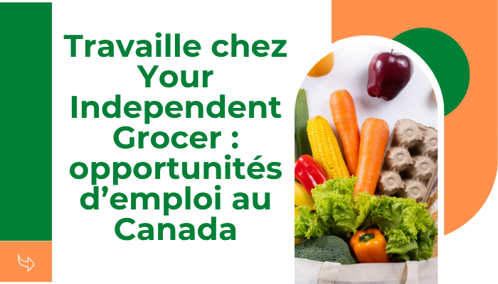 Travaille chez Your Independent Grocer : opportunités d’emploi au Canada